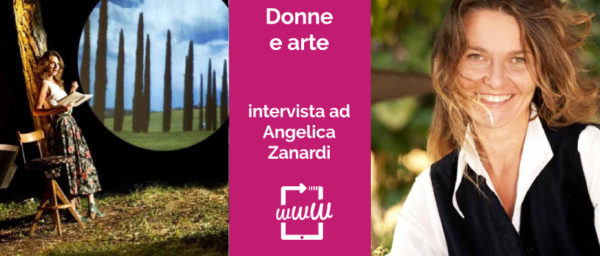 Donne e arte: intervista ad Angelica Zanardi